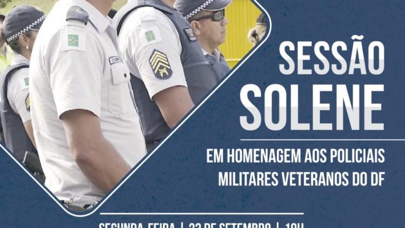 Sessão Solene em Homenagem aos Policiais Militares Veteranos do DF