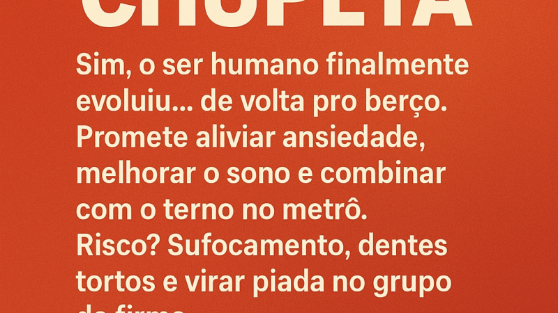 “Adultos de chupeta: a evolução da espécie em tempo real”